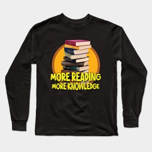 More Reading, More Knowledge Long Sleeve T-Shirt